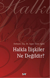 Ayşen Temel Eğinli - Halkla İlişkiler Ne Değildir? Ayşen Temel Eğinli - Halkla İlişkiler Ne Değildir?