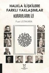 Fuat Ustakara - Halkla İlişkilere Farklı Yaklaşımlar Kuramların İzi Fuat Ustakara - Halkla İlişkilere Farklı Yaklaşımlar Kuramların İzi