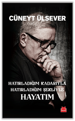 Cüneyt Ülsever - Hatırladığım Kadarıyla Hatırladığım Şekliyle Hayatım Cüneyt Ülsever - Hatırladığım Kadarıyla Hatırladığım Şekliyle Hayatım