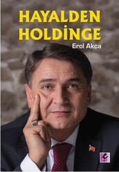 Erol Akça - Hayalden Holdinge Erol Akça - Hayalden Holdinge