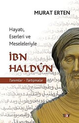 Murat Erten - Hayatı, Eserleri ve Meseleleriyle İbn Haldun Murat Erten - Hayatı, Eserleri ve Meseleleriyle İbn Haldun