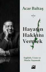 Acar Baltaş - Hayatın Hakkını Vermek Acar Baltaş - Hayatın Hakkını Vermek