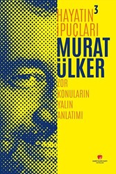 Murat Ülker - Hayatın İpuçları 3 - Zor Konuların Yalın Anlatım Murat Ülker - Hayatın İpuçları 3 - Zor Konuların Yalın Anlatım