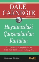 Dale Carnegie - Hayatınızdaki Çatışmalardan Kurtulun Dale Carnegie - Hayatınızdaki Çatışmalardan Kurtulun