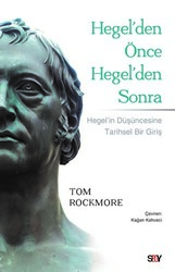 Tom Rockmore - Hegel'den Önce Hegel'den Sonra Tom Rockmore - Hegel'den Önce Hegel'den Sonra