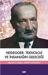 Kolektif - Heidegger: Teknoloji ve İnsanlığın Geleceği Kolektif - Heidegger: Teknoloji ve İnsanlığın Geleceği