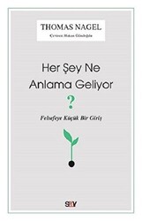 Thomas Nagel - Her Şey Ne Anlama Geliyor? Thomas Nagel - Her Şey Ne Anlama Geliyor?