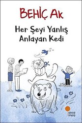 Behiç Ak - Her Şeyi Yanlış Anlayan Kedi Behiç Ak - Her Şeyi Yanlış Anlayan Kedi