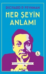 Richard Feynman - Her Şeyin Anlamı Richard Feynman - Her Şeyin Anlamı