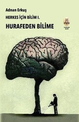 Adnan Erkuş - Herkes İçin Bilim 1 - Hurafeden Bilime Adnan Erkuş - Herkes İçin Bilim 1 - Hurafeden Bilime