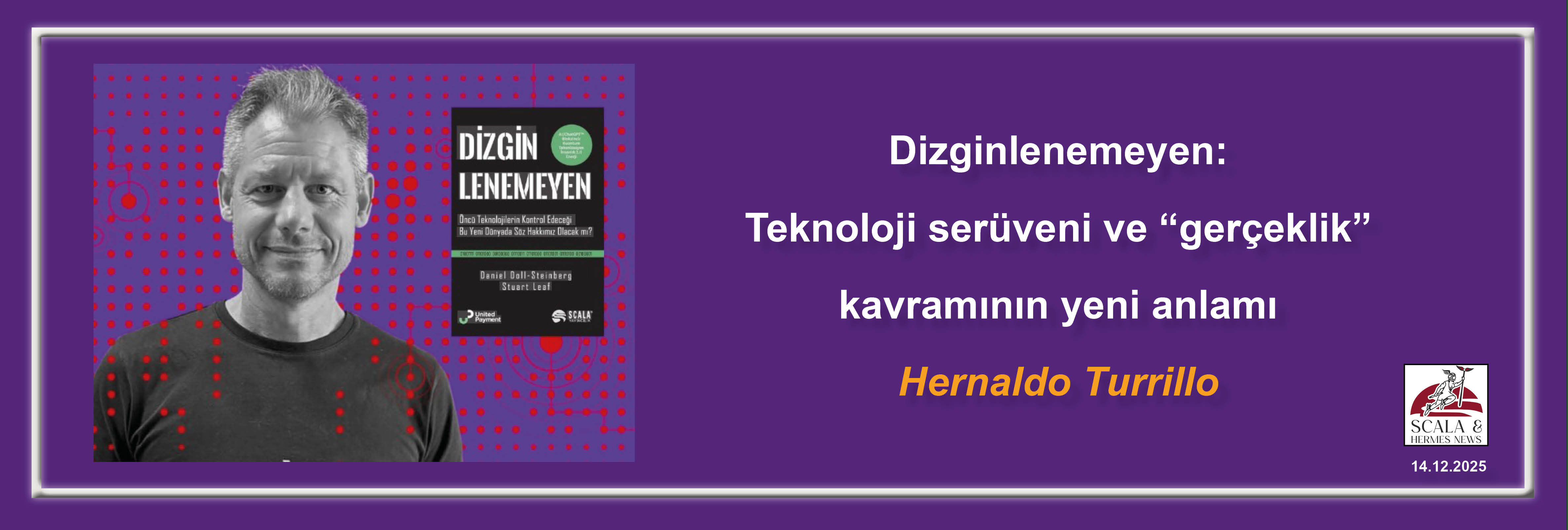 hernaldo-turrillo-dizginlenemeyen-teknoloji-seruveni-ve-gerceklik-kavraminin-yeni-anlami