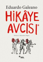 Eduardo Galeano - Hikaye Avcısı Eduardo Galeano - Hikaye Avcısı