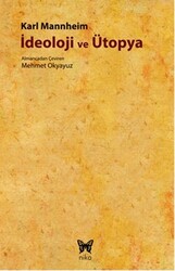 Karl Mannheim - İdeoloji ve Ütopya Karl Mannheim - İdeoloji ve Ütopya