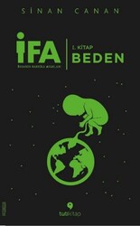 Sinan Canan - İFA: İnsanın Fabrika Ayarları 1. Kitap - Beden Sinan Canan - İFA: İnsanın Fabrika Ayarları 1. Kitap - Beden