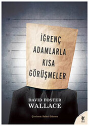 David Foster Wallace - İğrenç Adamlarla Kısa Görüşmeler David Foster Wallace - İğrenç Adamlarla Kısa Görüşmeler