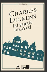 Charles Dickens - İki Şehrin Hikayesi Charles Dickens - İki Şehrin Hikayesi
