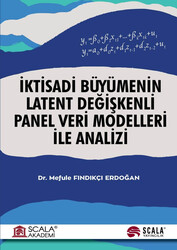 Mefule FINDIKÇI ERDOĞAN - İktisadi Büyümenin Latent Değişkenli Panel Veri Modelleri İle Analizi Mefule FINDIKÇI ERDOĞAN - İktisadi Büyümenin Latent Değişkenli Panel Veri Modelleri İle Analizi