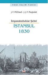 Jean-Joseph François Poujoulat , Joseph François M - İmparatorluklar Şehri İstanbul - 1830 Jean-Joseph François Poujoulat , Joseph François M - İmparatorluklar Şehri İstanbul - 1830