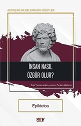 Epiktetos - İnsan Nasıl Özgür Olur? Epiktetos - İnsan Nasıl Özgür Olur?