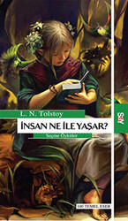 Lev Nikolayeviç Tolstoy - İnsan Ne İle Yaşar Lev Nikolayeviç Tolstoy - İnsan Ne İle Yaşar
