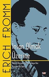 Erich Fromm - İnsan Olmak Üzerine Erich Fromm - İnsan Olmak Üzerine