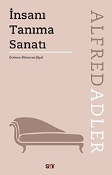 Alfred Adler - İnsanı Tanıma Sanatı Alfred Adler - İnsanı Tanıma Sanatı