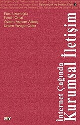 Ebru Uzunoğlu , Ferah Onat , Özlem Aşman Alikılıç - İnternet Çağında Kurumsal İletişim Ebru Uzunoğlu , Ferah Onat , Özlem Aşman Alikılıç - İnternet Çağında Kurumsal İletişim