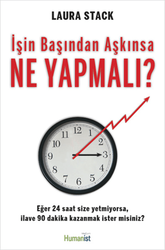 Laura Stack - İşin Başından Aşkınsa Ne Yapmalı Laura Stack - İşin Başından Aşkınsa Ne Yapmalı