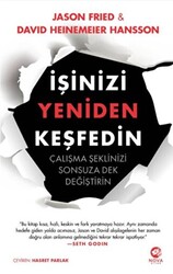 Jason Fried , David Heinemeier Hansson - İşinizi Yeniden Keşfedin Jason Fried , David Heinemeier Hansson - İşinizi Yeniden Keşfedin