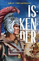 Okay Tiryakioğlu - İskender - Dünyayı Değiştiren Hükümdar Okay Tiryakioğlu - İskender - Dünyayı Değiştiren Hükümdar