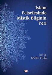 Şahin Filiz - İslam Felsefesinde Mistik Bilginin Yeri