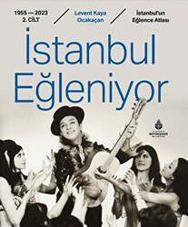 Levent Kaya Ocakaçan - İstanbul Eğleniyor 1955 - 2023 Levent Kaya Ocakaçan - İstanbul Eğleniyor 1955 - 2023