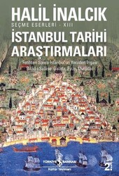Halil İnalcık - İstanbul Tarihi Araştırmaları Halil İnalcık - İstanbul Tarihi Araştırmaları