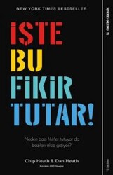 Dan Heath,Chip Heath - İşte Bu Fikir Tutar! Dan Heath,Chip Heath - İşte Bu Fikir Tutar!