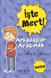 Sally Rippin - İşte Mert!: Arkadaşlar Arasında - Dostluk Sally Rippin - İşte Mert!: Arkadaşlar Arasında - Dostluk