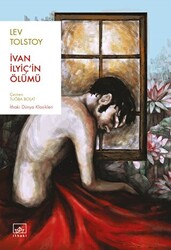 Lev Nikolayeviç Tolstoy - İvan İlyiç’in Ölümü Lev Nikolayeviç Tolstoy - İvan İlyiç’in Ölümü