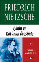 Friedrich Wilhelm Nietzsche - İyinin ve Kötünün Ötesinde Friedrich Wilhelm Nietzsche - İyinin ve Kötünün Ötesinde