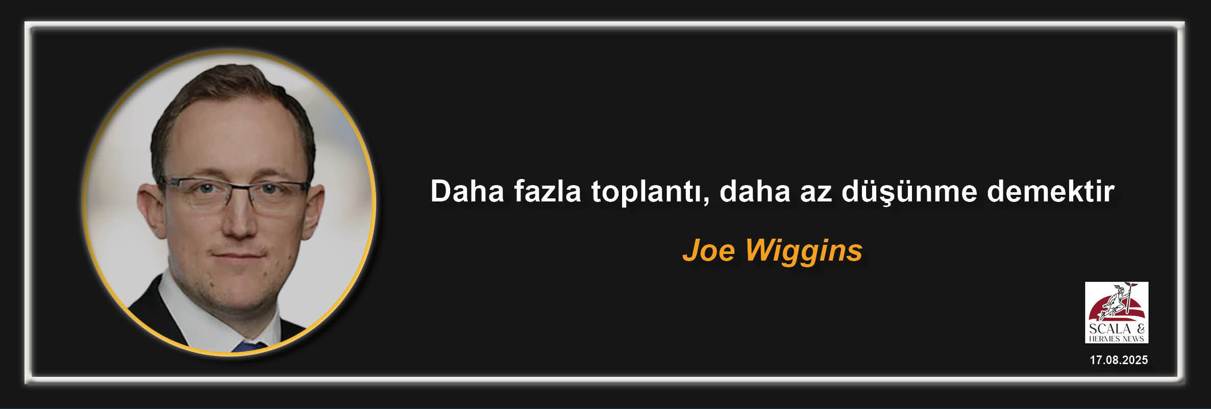 joe-wiggins-daha-fazla-toplanti-daha-az-dusunme-demektir