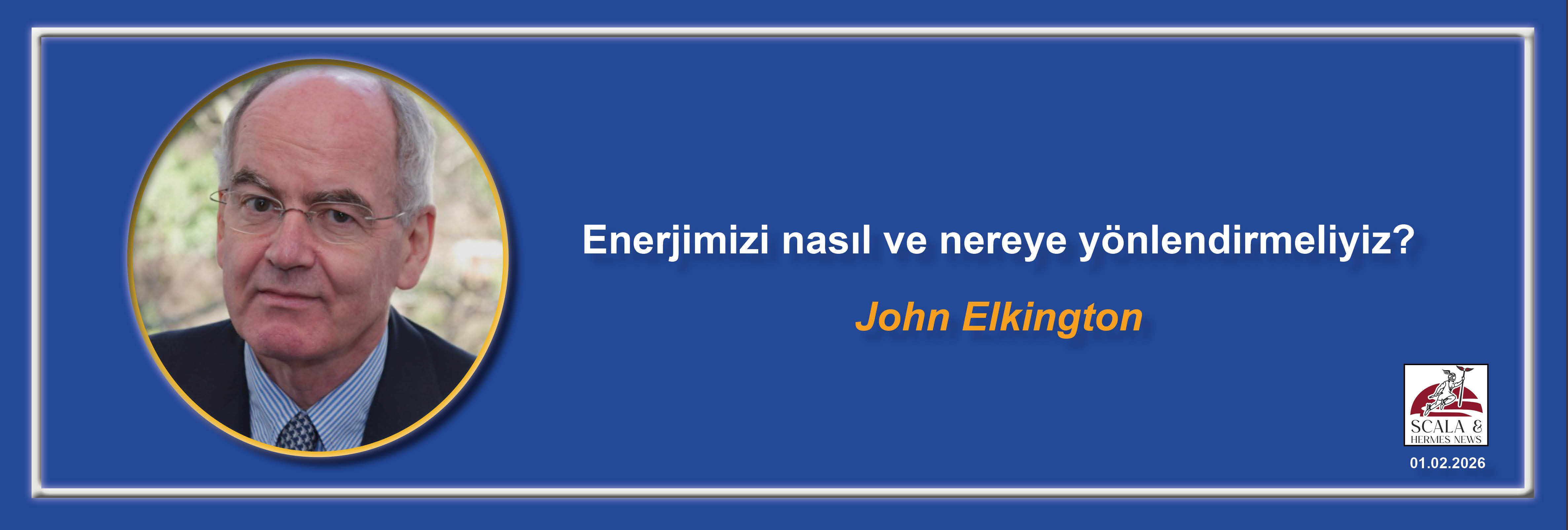 john-elkington-enerjimizi-nasil-ve-nereye-yonlendirmeliyiz