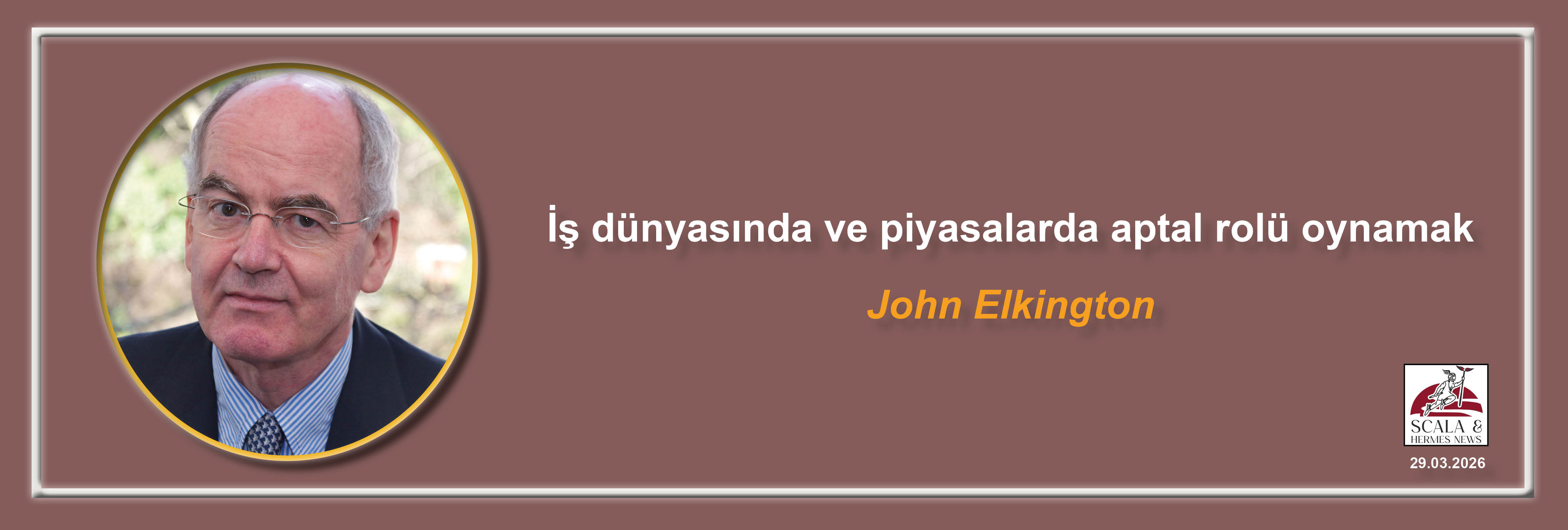 john-elkington-is-dunyasinda-ve-piyasalarda-aptal-rolu-oynamak