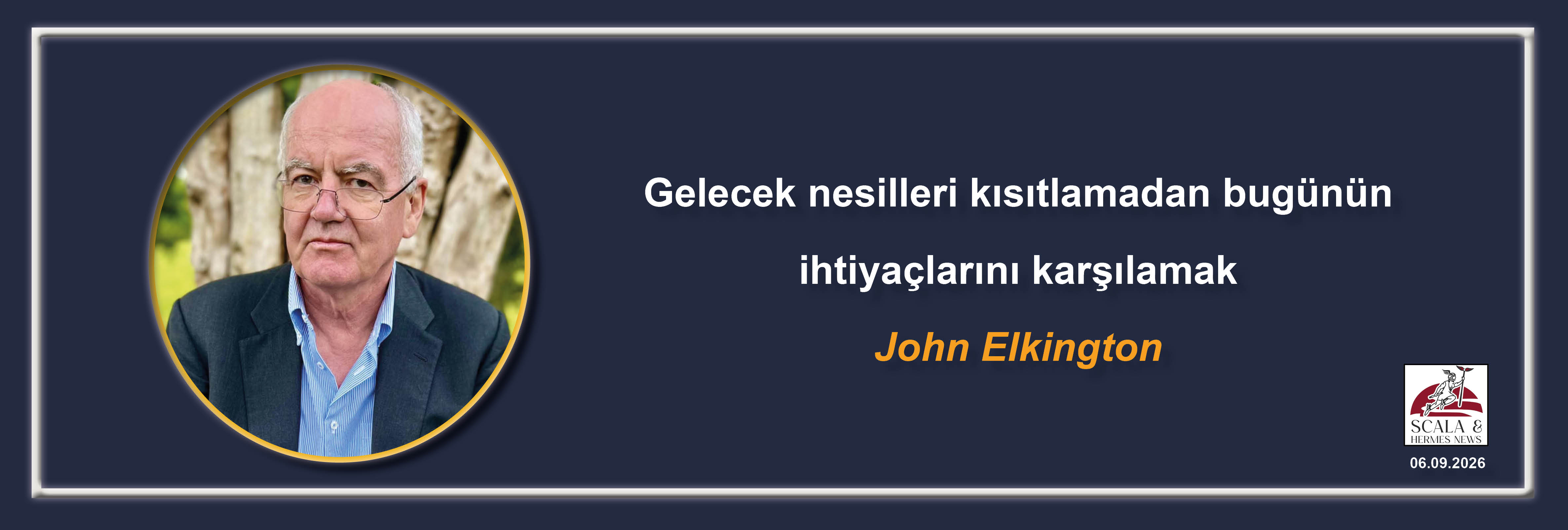 john-elkington-gelecek-nesilleri-kisitlamadan-bugunun-ihtiyaclarini-karsilamak