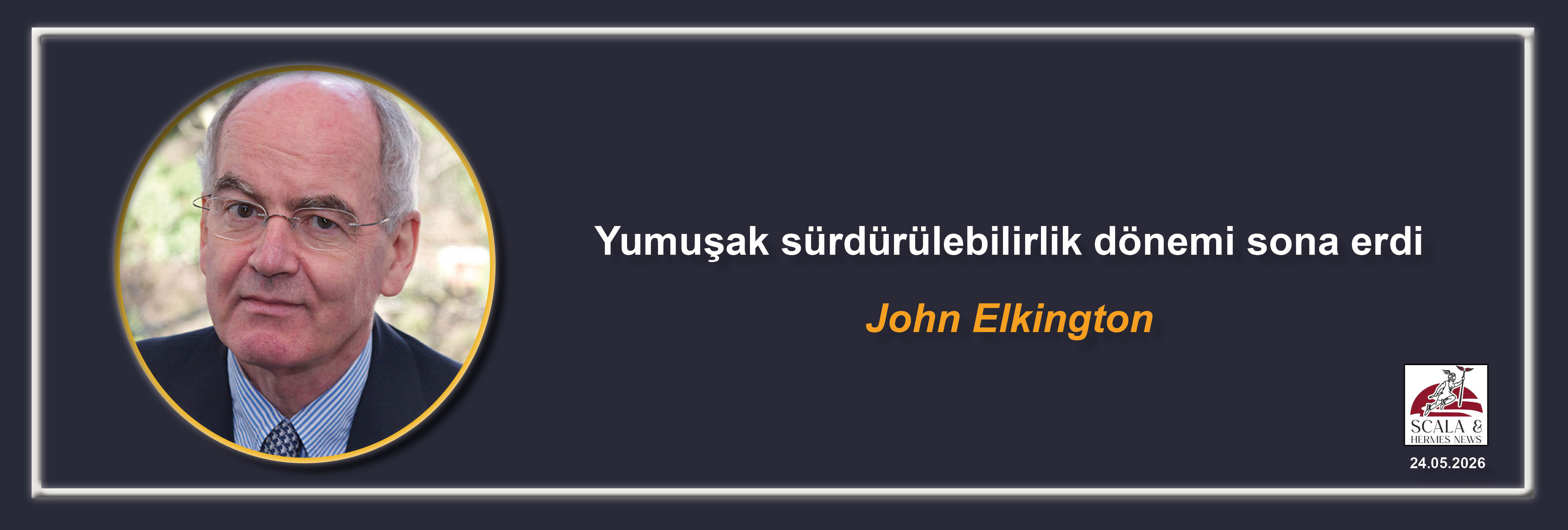 john-elkington-yumusak-surdurulebilirlik-donemi-sona-erdi