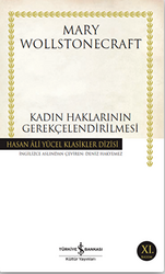 Mary Wollstonecraft - Kadın Haklarının Gerekçelendirilmesi Mary Wollstonecraft - Kadın Haklarının Gerekçelendirilmesi