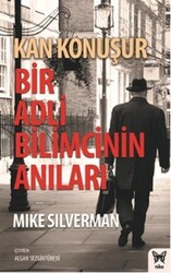 Mike Silverman - Kan Konuşur: Bir Adli Bilimcinin Anıları Mike Silverman - Kan Konuşur: Bir Adli Bilimcinin Anıları