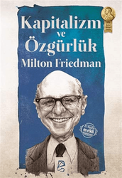 Milton Friedman - Kapitalizm ve Özgürlük Milton Friedman - Kapitalizm ve Özgürlük