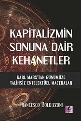 Francesco Boldizzoni - Kapitalizmin Sonuna Dair Kehanetler Francesco Boldizzoni - Kapitalizmin Sonuna Dair Kehanetler