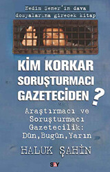 Haluk Şahin - Kim Korkar Soruşturmacı Gazeteciden Haluk Şahin - Kim Korkar Soruşturmacı Gazeteciden