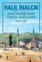 Halil İnalcık - Kırım Hanlığı Tarihi Üzerine Araştırmalar 1441 - 1700 Halil İnalcık - Kırım Hanlığı Tarihi Üzerine Araştırmalar 1441 - 1700