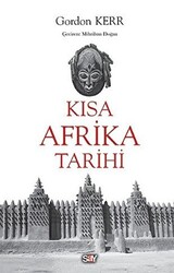 Gordon Kerr - Kısa Afrika Tarihi Gordon Kerr - Kısa Afrika Tarihi