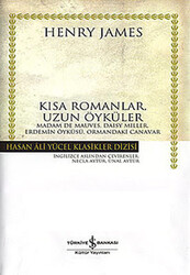 Henry James - Kısa Romanlar, Uzun Öyküler Henry James - Kısa Romanlar, Uzun Öyküler